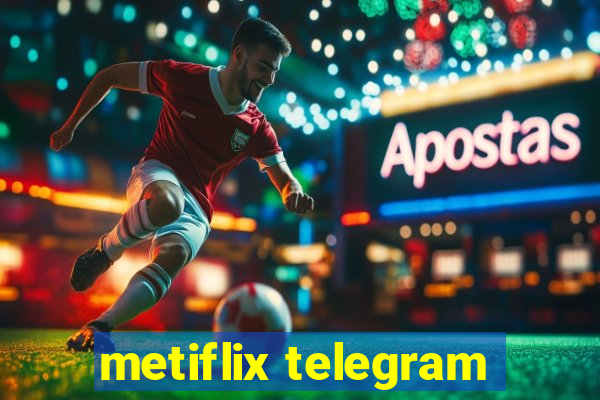 metiflix telegram